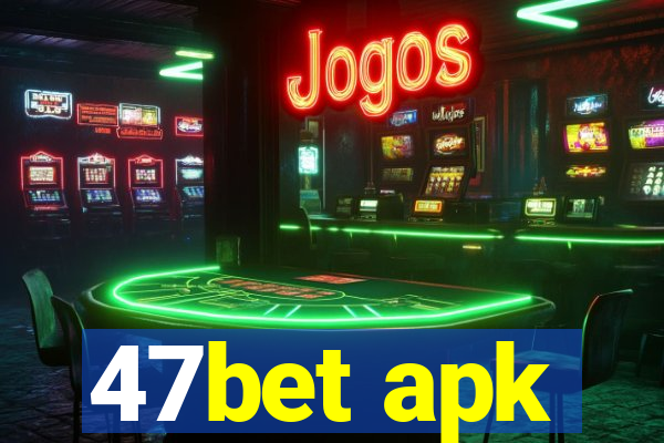 47bet apk